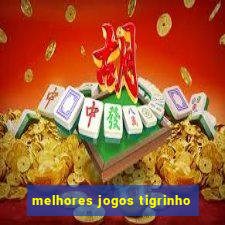 melhores jogos tigrinho